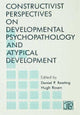 Book cover of: Constructivist Perspectives on Developmental Psychopathology and Atypical Development