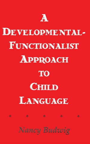 A Developmental-functionalist Approach To Child Language