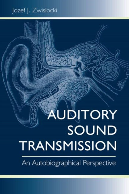 Book cover of: Auditory Sound Transmission. By: Jozef J. Zwislocki