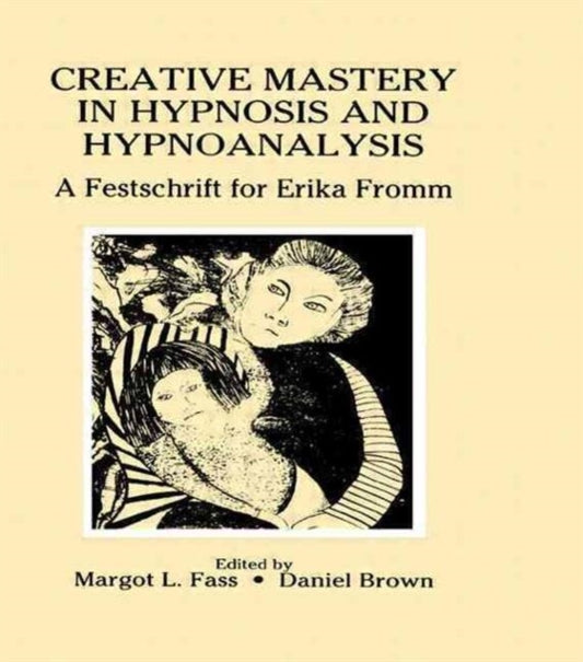 Book cover of: Creative Mastery in Hypnosis and Hypnoanalysis. By: Margot L. Fass