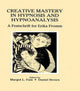 Book cover of: Creative Mastery in Hypnosis and Hypnoanalysis. By: Margot L. Fass