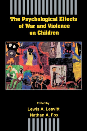Psychological Effects of War and Violence on Children