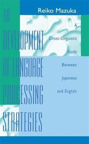 The Development of Language Processing Strategies
