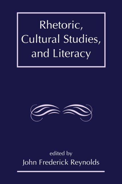 Book cover of: Rhetoric, Cultural Studies, and Literacy. By: J. Frederick Reynolds