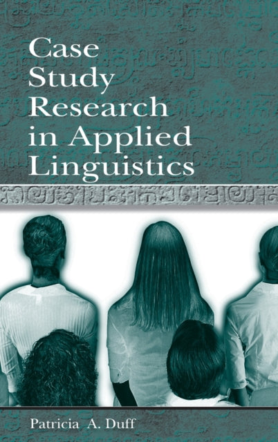 Book cover of: Case Study Research in Applied Linguistics. By: Patricia Duff