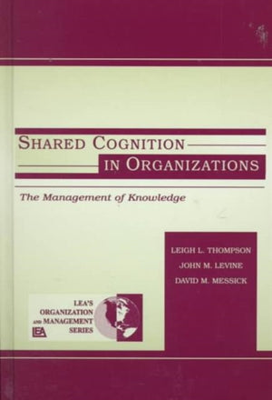Shared Cognition in Organizations