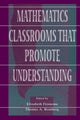 Book cover of: Mathematics Classrooms That Promote Understanding