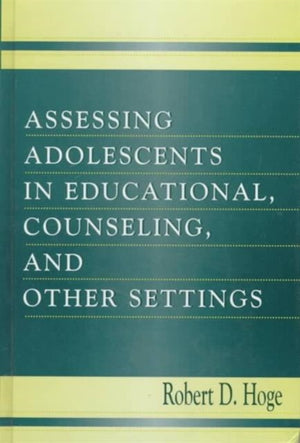 Assessing Adolescents in Educational, Counseling, and Other Settings