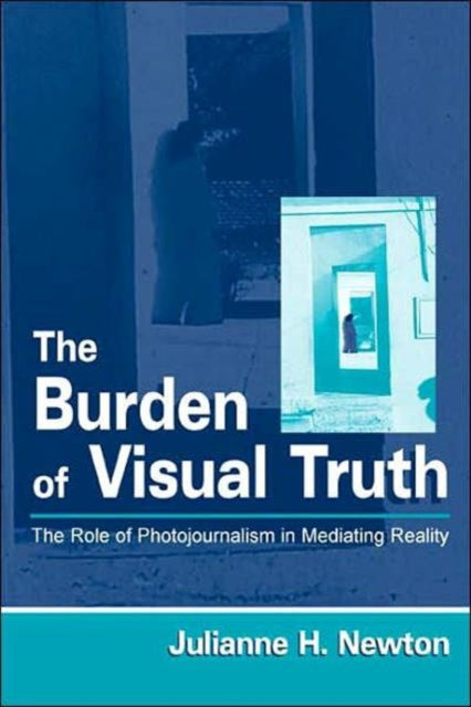 Book cover of: Burden of Visual Truth. By: Julianne H. Newton