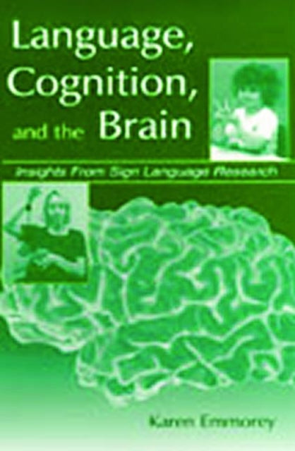Book cover of: Language, Cognition, and the Brain. By: Karen Emmorey