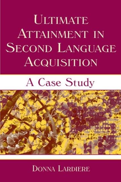 Book cover of: Ultimate Attainment in Second Language Acquisition. By: Donna Lardiere