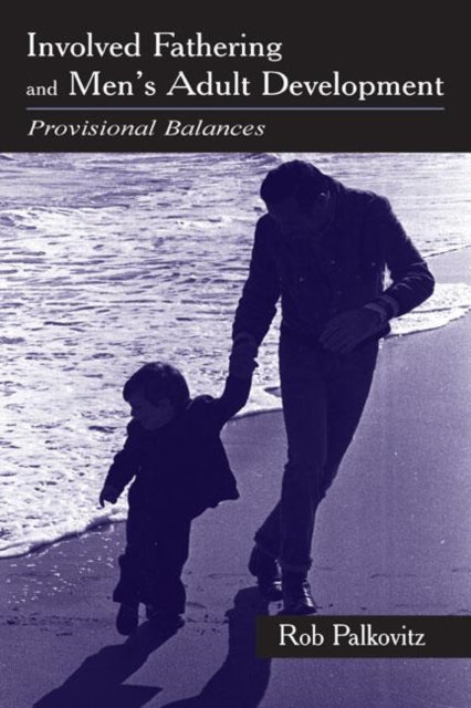 Book cover of: Involved Fathering and Men's Adult Development. By: Rob Palkovitz