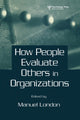 Book cover of: How People Evaluate Others in Organizations. By: Manuel London