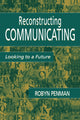 Book cover of: Reconstructing Communicating. By: Robyn Penman