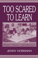 Book cover of: Too Scared To Learn. By: Jenny Horsman