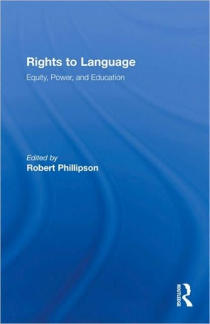 Book cover of: Rights to Language. By: Robert Phillipson