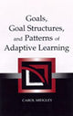 Book cover of: Goals, Goal Structures, and Patterns of Adaptive Learning. By: Carol Midgley