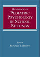 Book cover of: Handbook of Pediatric Psychology in School Settings. By: Ronald T. Brown