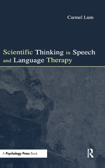 Book cover of: Scientific Thinking in Speech and Language Therapy. By: Carmel Lum