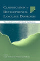 Book cover of: Classification of Developmental Language Disorders