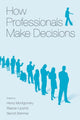 Book cover of: How Professionals Make Decisions