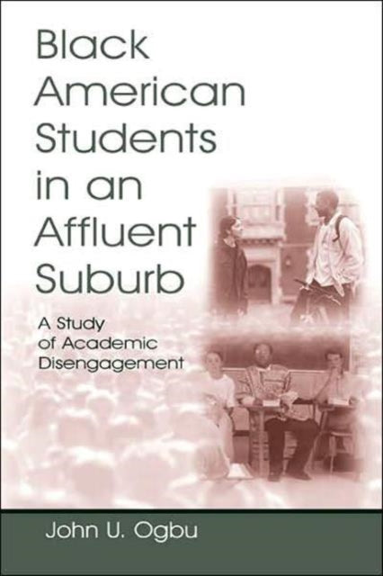 Book cover of: Black American Students in An Affluent Suburb. By: John U. Ogbu