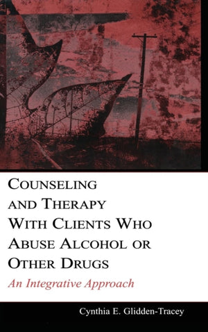Counseling and Therapy With Clients Who Abuse Alcohol or Other Drugs