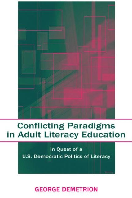 Book cover of: Conflicting Paradigms in Adult Literacy Education. By: George Demetrion