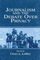 Book cover of: Journalism and the Debate Over Privacy