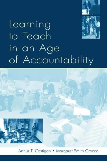 Book cover of: Learning To Teach in an Age of Accountability. By: Arthur T. Costigan