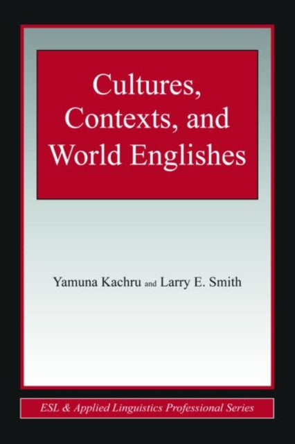 Book cover of: Cultures, Contexts, and World Englishes. By: Kachru/Smith