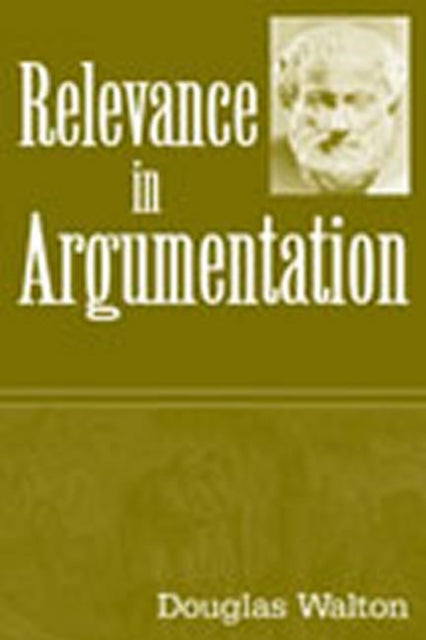 Book cover of: Relevance in Argumentation. By: Douglas Walton