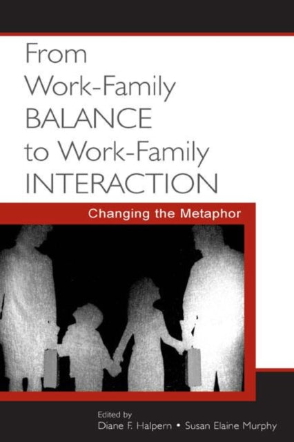 Book cover of: From Work-Family Balance to Work-Family Interaction
