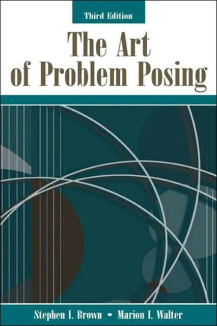 Book cover of: Art of Problem Posing. By: Stephen I. Brown
