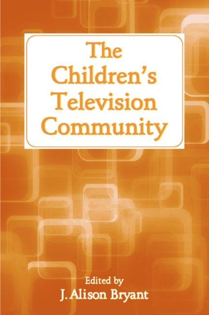 Book cover of: Children's Television Community. By: J. Alison Bryant