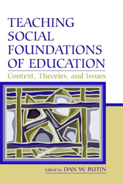 Book cover of: Teaching Social Foundations of Education. By: Dan W. Butin