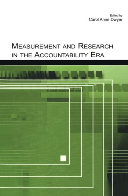 Book cover of: Measurement and Research in the Accountability Era. By: Carol Anne Dwyer