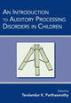 Book cover of: Introduction to Auditory Processing Disorders in Children. By: Teralandur K. Parthasarathy