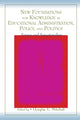 Book cover of: New Foundations for Knowledge in Educational Administration, Policy, and Politics. By: Douglas E. Mitchell