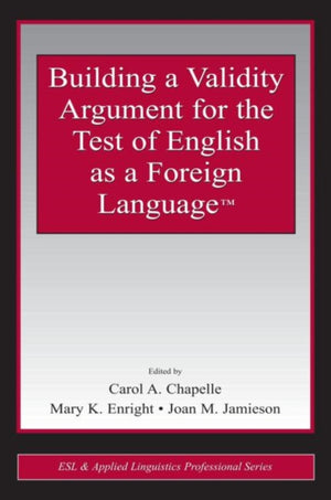 Building a Validity Argument for the Test of English as a Foreign Language™