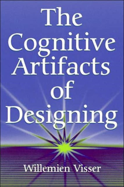Book cover of: Cognitive Artifacts of Designing. By: Willemien Visser