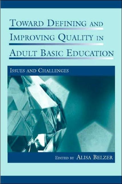 Book cover of: Toward Defining and Improving Quality in Adult Basic Education. By: Alisa Belzer