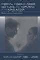 Book cover of: Critical Thinking About Sex, Love, and Romance in the Mass Media