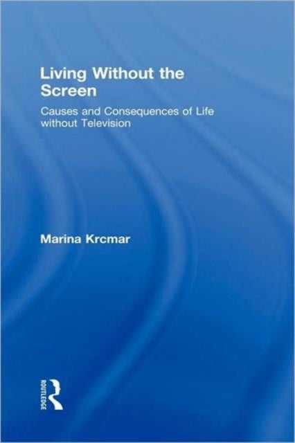Book cover of: Living Without the Screen. By: Marina Krcmar