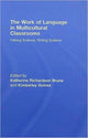 Book cover of: Work of Language in Multicultural Classrooms. By: Katherine Bruna