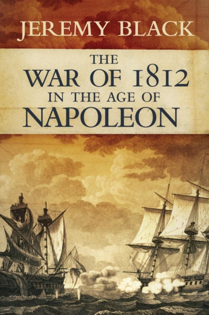 Book cover of: War of 1812 in the Age of Napoleon. By: Jeremy Black