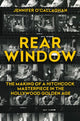 Rear Window, The Making of a Hitchcock Masterpiece in the Hollywood Golden Age 9780806543888 Jennifer O'Callaghan