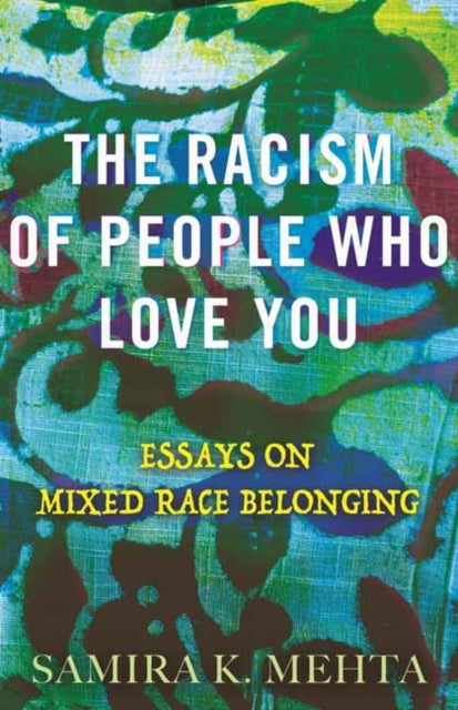 Book cover of: Racism of People Who Love You. By: Samira Mehta