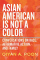 Book cover of: Asian American Is Not a Color