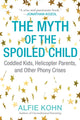 Book cover of: Myth of the Spoiled Child. By: Alfie Kohn